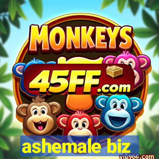 ashemale biz
